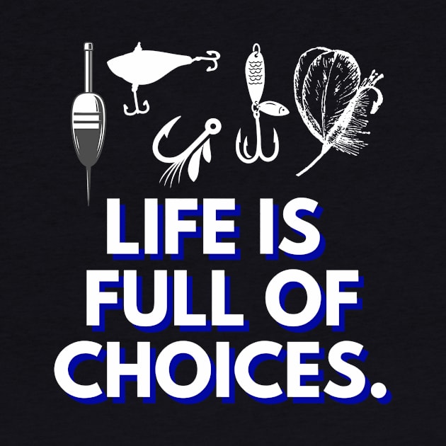 Life is Full of Choices - Fishing by ALBOYZ